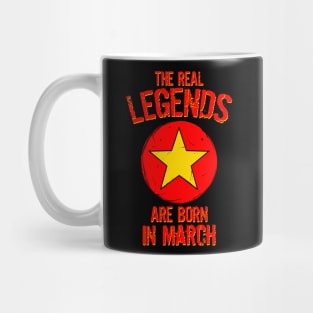 The Real Legends Are Born In March Mug